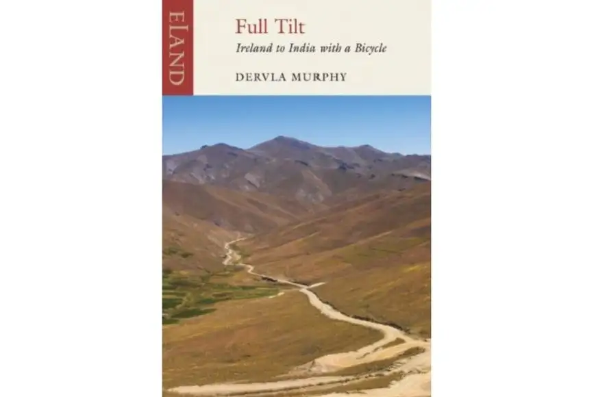 Full Tilt: Ireland to India with a Bicycle, Dervla Murphy.